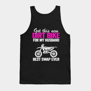 Got This New Dirt Bike For My Husband Best Swap Ever Funny Motocross Tank Top